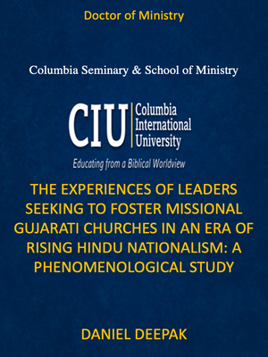 cover image of THE EXPERIENCES OF LEADERS SEEKING TO FOSTER MISSIONAL GUJARATI CHURCHES IN AN ERA OF RISING HINDU NATIONALISM: A PHENOMENOLOGICAL STUDY